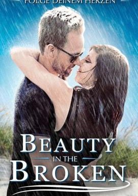 Beauty in the Broken - Folge deinem Herzen