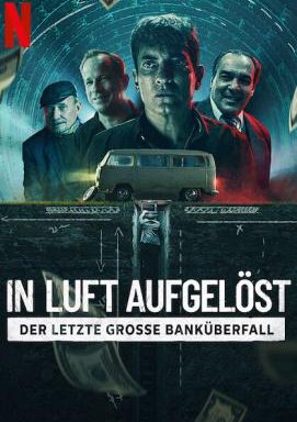 In Luft aufgelöst: Der letzte grosse Banküberfall