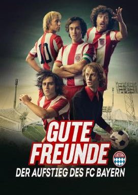 Gute Freunde - Der Aufstieg des FC Bayern - Staffel 1