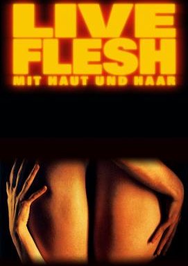 Live Flesh – Mit Haut und Haar